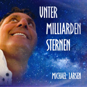 Album-Cover von 'Michael Larsen - Unter Milliarden Sternen'